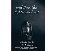 And Then The Lights Went Out: An Acadian Love Story