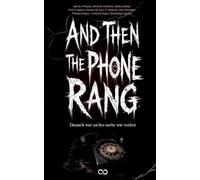 And Then the Phone Rang: Danach war nichts mehr wie vorher