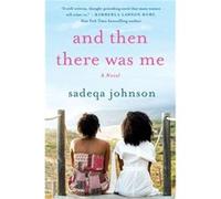 And Then There Was Me by Sadeqa Johnson Sadeqa Johnson (Auteur)