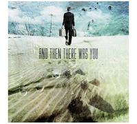 And Then There Was You And Then There Was You (CD) Album
