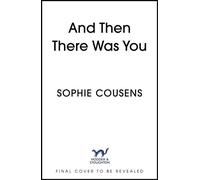 And Then There Was You From the New York Times bestselling author of Just Haven't Met You Yet, This Time Next Year, and Before I Do - Sophie Cousens - Hodder & Stoughton - ebook (ePub) - Livre