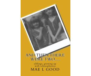 and then there were two.....: siblings, growing up with schizophrenia