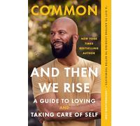 And Then We Rise: A Guide to Loving and Taking Care of Self
