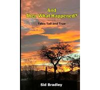 And Then What Happened?: Tales Tall and True