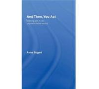 And Then You Act by Anne Bogart Anne Bogart (Auteur)