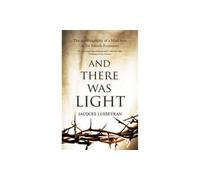 And There Was Light: The Autobiography of a Blind Hero in the French Resistance