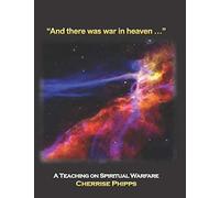 And There Was War In Heaven...": A Teaching On Spiritual Warfare