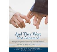 And They Were Not Ashamed: Strengthening Marriage Through Sexual Fulfillment
