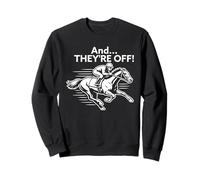 and Theyre Off Jockey Derby Day Fan de Course de Chevaux Sweatshirt