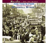 And This Is Free: The Life and Times of Chicago's Legendary Maxwell St.