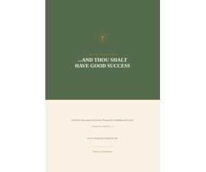 ...And Thou Shalt Have Good Success: A 30-Day Devotional on Success, Prosperity & Walking with Christ