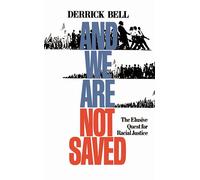 And We Are Not Saved: The Elusive Quest For Racial Justice