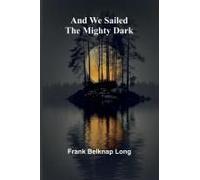And We Sailed The Mighty Dark