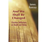 And We Shall Be Changed