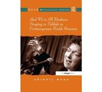 And We're All Brothers: Singing in Yiddish in Contemporary North America - [Version Originale] Abigail Wood (Auteur)