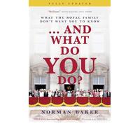 And What Do You Do?: What the Royal Family Don’t Want You to Know