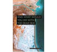 And What Would You Do With the Dead Sea? - Samuel Wajc - Academie Royale Sciences Lettres - Poche - Essai