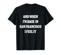 and When I'm Back in San Francisco Nostalgia SF Homesick T-Shirt