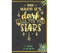 And When It's Dark Look For The Stars: 2022-2023 Planner Daily Weekly And Monthly With 24 Months Calendar, Vision Boards, To Do Lists, Notes