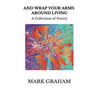 And Wrap Your Arms Around Living