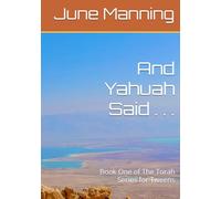 And Yahuah Said . . .: Book One of The Torah Series for Tweens
