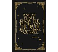 And ye shall know the truth, and the truth shall make you free