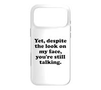 and Yet Despite The Look on My Face You're Still Talking Men Coque pour iPhone 17 Pro Max