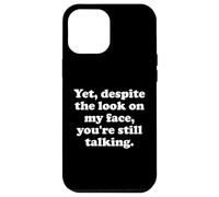 and Yet Despite The Look on My Face Youre Still Talking Work Coque pour iPhone 12 Pro Max
