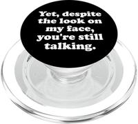 and Yet Despite The Look on My Face Youre Still Talking Work PopSockets PopGrip pour MagSafe
