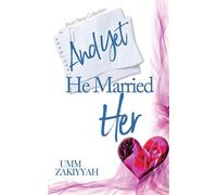 And Yet He Married Her: Short Story Collection UZ Fiction - Umm Zakiyyah - Al-Walaa Publications - ebook (ePub) - Livre