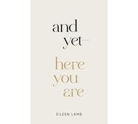 And Yet - Here You Are