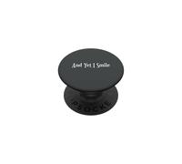 and Yet I Smile - Overcoming Hardships Cadeau avec Citation Positive PopSockets PopGrip Adhésif