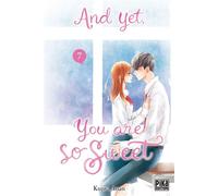 Kujira Anan – And yet, you are so sweet – Tome 7 – Pika Edition – Broché