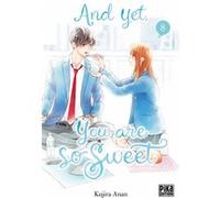 And yet, you are so sweet T08 Kujira Anan (Dessinateur), Kujira Anan (Auteur)