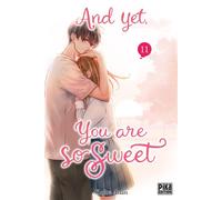 And yet, you are so sweet T11 - Kujira Anan - Pika - broché - Manga