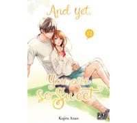 And yet, you are so sweet T12 - Kujira Anan - Pika - broché - Manga