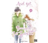 And Yet, You Are So Sweet - Tome 10