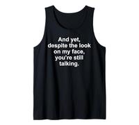 and Yet You're Still Talking Sarcastic Citation Humour Débardeur