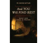 And You Will Find Rest: What God Does in Prayer
