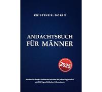 Andachtsbuch für Männer 2025: Stärken Sie Ihren Glauben und wachsen Sie jeden Tag geistlich mit 365 Tagen biblischer Erkenntnisse