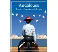 Andalouse, Tome 2 - Secret En Six Lettres
