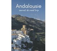 Andalousie Carnet de Road Trip: Journal Carnet de voyage en Andalousie, Espagne, avec indications, cartes et pages lignées pour noter toutes vos magnifiques expériences (4 semaines)