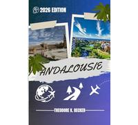 ANDALOUSIE GUIDE DE VOYAGE: Découvrez les meilleures attractions, activités de plein air, trésors cachés et excursions d'une journée pour les voyageurs aventureux