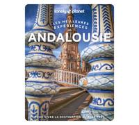 Andalousie - Les meilleures expériences 1ed - Lonely Planet - Lonely Planet - broché - Guide