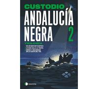 Andalucía negra 2: Trilogía: En un mar de plástico ¦ Lo que calla la tacita ¦ Deseo y oscuridad en la Costa del Sol