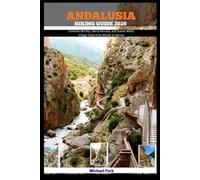 ANDALUSIA HIKING GUIDE 2026: Caminito del Rey, Sierra Nevada, and Scenic White Village Trails from Winter to Spring