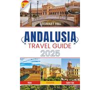 ANDALUSIA TRAVEL GUIDE 2025: Where the Tiles Are Hot and the Air Doesn’t Apologize