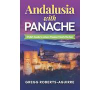 Andalusia with Panache: Stylish Guide to where Passion Meets the Sun