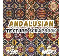 Andalusian Texture Scrapbook: 20 Andalusian Geometric Tile Designs, 8.5 x 8.5 Inch, 40 Pages for Scrapbooking, Art Journals, Collage, Paper Crafts, Origami, DIY Cards and Mixed Media Creations