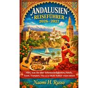 Andalusien-Reiseführer 2026-2027: Alles, was Sie über Sehenswürdigkeiten, Hotels, Essen, Transport, Visa und die lokale Kultur wissen müssen